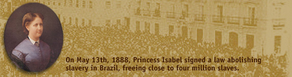 On May 13th, 1888, Princess Isabel signed a law abolishing slavery in Brazil, freeing close to four million African slaves.