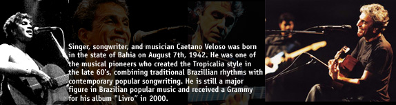 Singer, songwriter, and musician Caetano Veloso was born in the state of Bahia on August 7th, 1942. He was one of the musical pioneers who created the Tropicalia style in the late 60's, combining traditional Brazillian rhythms with contemporary popular songwriting. He is still a major figure in Brazilian popular music and received a Grammy for his album 'Livro' in 2000.