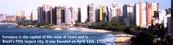 Fortaleza is the capital of the state of Cear and is Brazils fifth largest city. It was founded on April 12th, 1726.