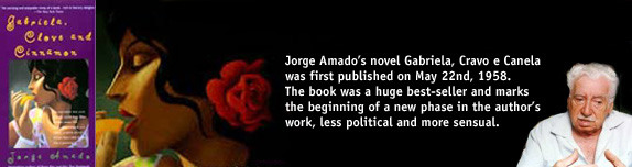 Jorge Amados novel Gabriela, Cravo e Canela is published on May 22nd, 1958. Te book was a huge best-seller and marks the beginning of a new phase in the authors work, less political and more sensual.