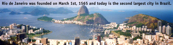 Rio de Janeiro was founded on March 1st, 1565 and today is the second largest city in Brazil.